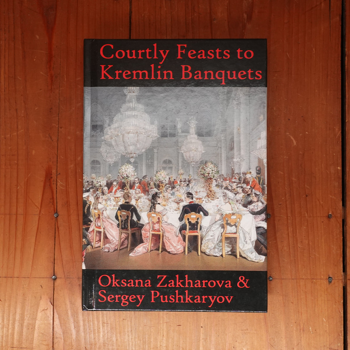Courtly Feasts to Kremlin Banquets - Oksana Zakharova & Sergey Pushkaryov