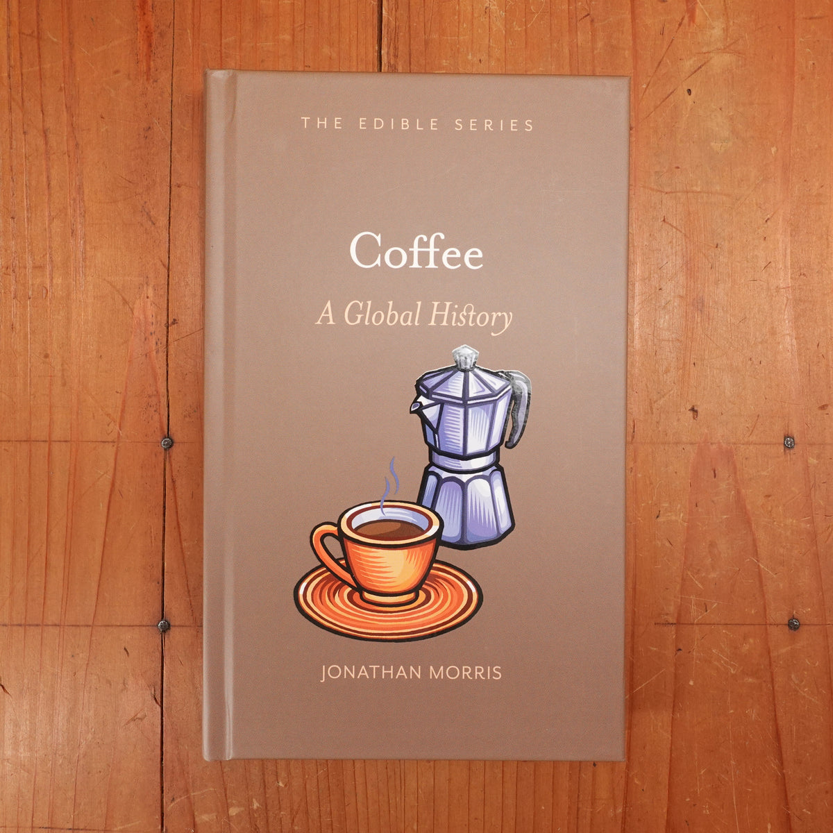 Coffee: A Global History - Jonathan Morris