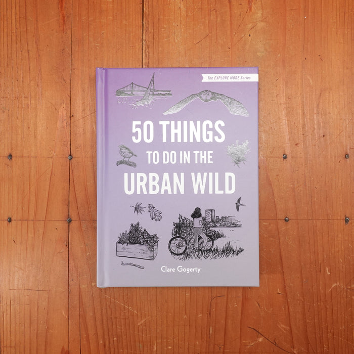50 Things to Do in the Urban Wild - Clare Gogerty