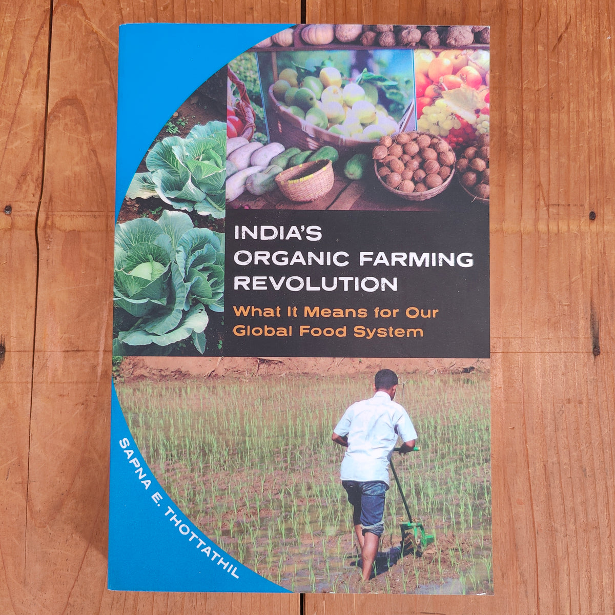 India's Organic Farming Revolution: What It Means for Our Global Food System - Sapna E. Thottathil