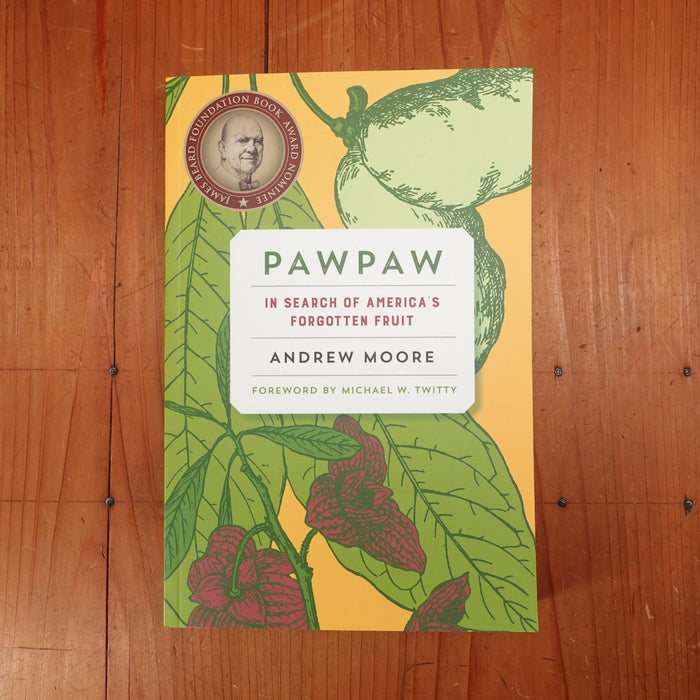 Pawpaw: In Search of America’s Forgotten Fruit - Andrew Moore