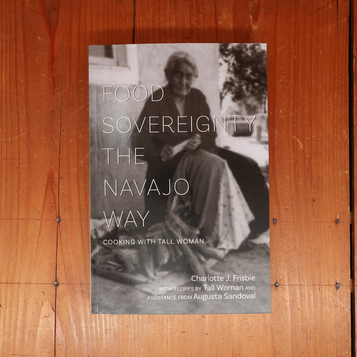 Food Sovereignty The Navajo Way: Cooking with Tall Woman - Charlotte Frisbie