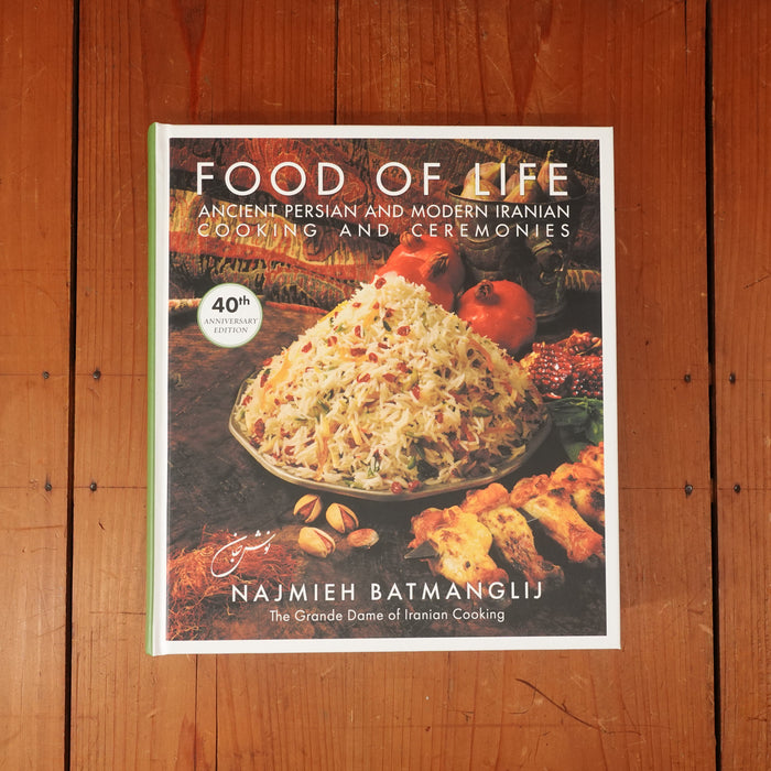 Food of Life: Ancient Persian and Modern Iranian Cooking and Ceremonies - Najmieh Batmanglij