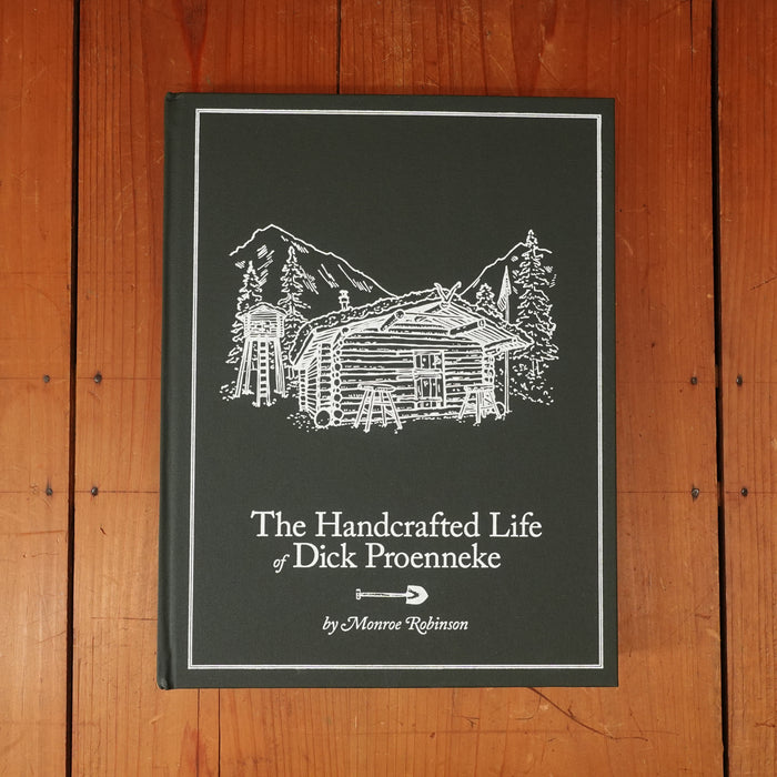 The Handcrafted Life of Dick Proenekke - Monroe Robinson