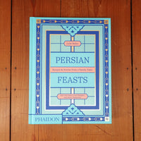 Persian Feasts: Recipes & Stories from a Family Table - Leila Taghinia-Milani Heller, Lila Charif, Laya Khadjavi, Bahar Tavakolian
