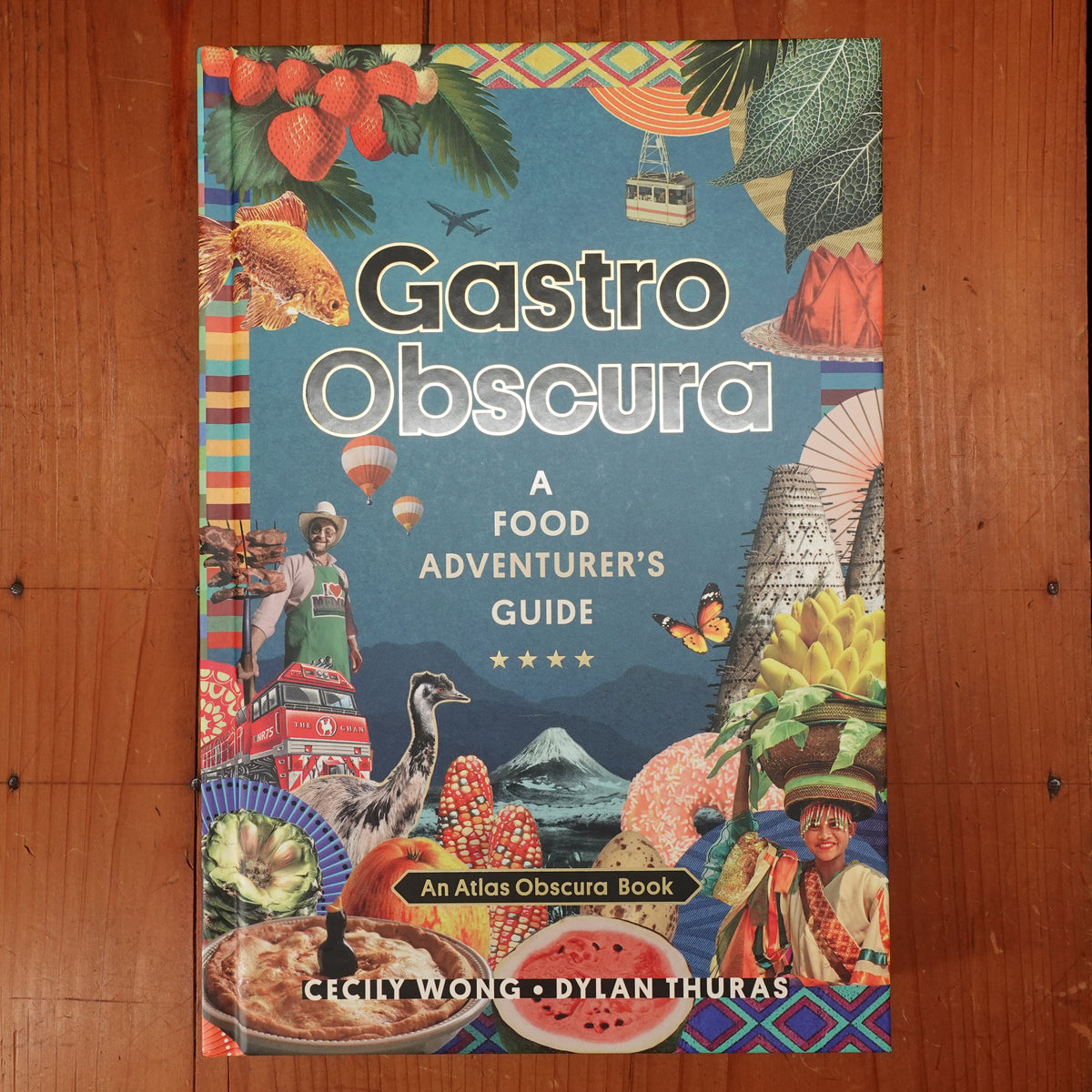 Gastro Obscura: A Food Adventurer’s Guide - Cecile Wong, Dylan Thuras