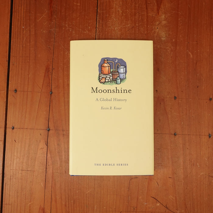 Moonshine A Global History By Kevin R. Kosar