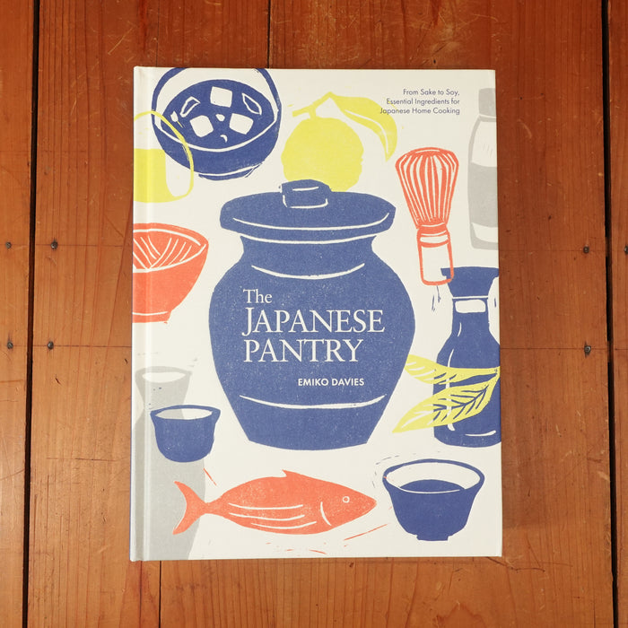 The Japanese Pantry: From Sake to Soy, Essential Ingredients for Japanese Home Cooking - Emiko Davies