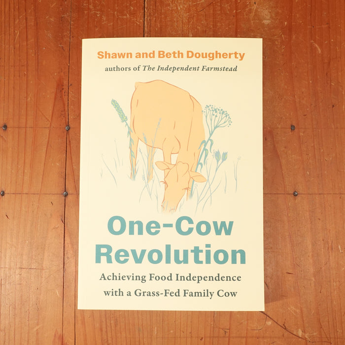 One-Cow Revolution: Achieving Food Independence with a Grass-Fed Family Cow – Beth Dougherty, Shawn Dougherty