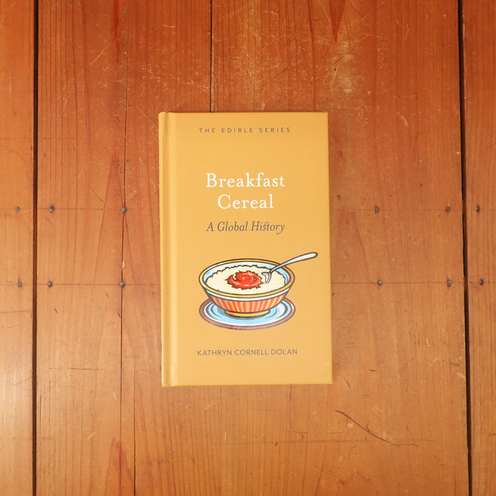 Breakfast Cereal: A Global History – Kathryn Cornell Dolan