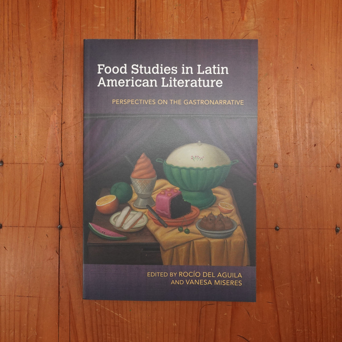 Food Studies in Latin American Literature - Rocío del Aguila, Vanesa Miseres