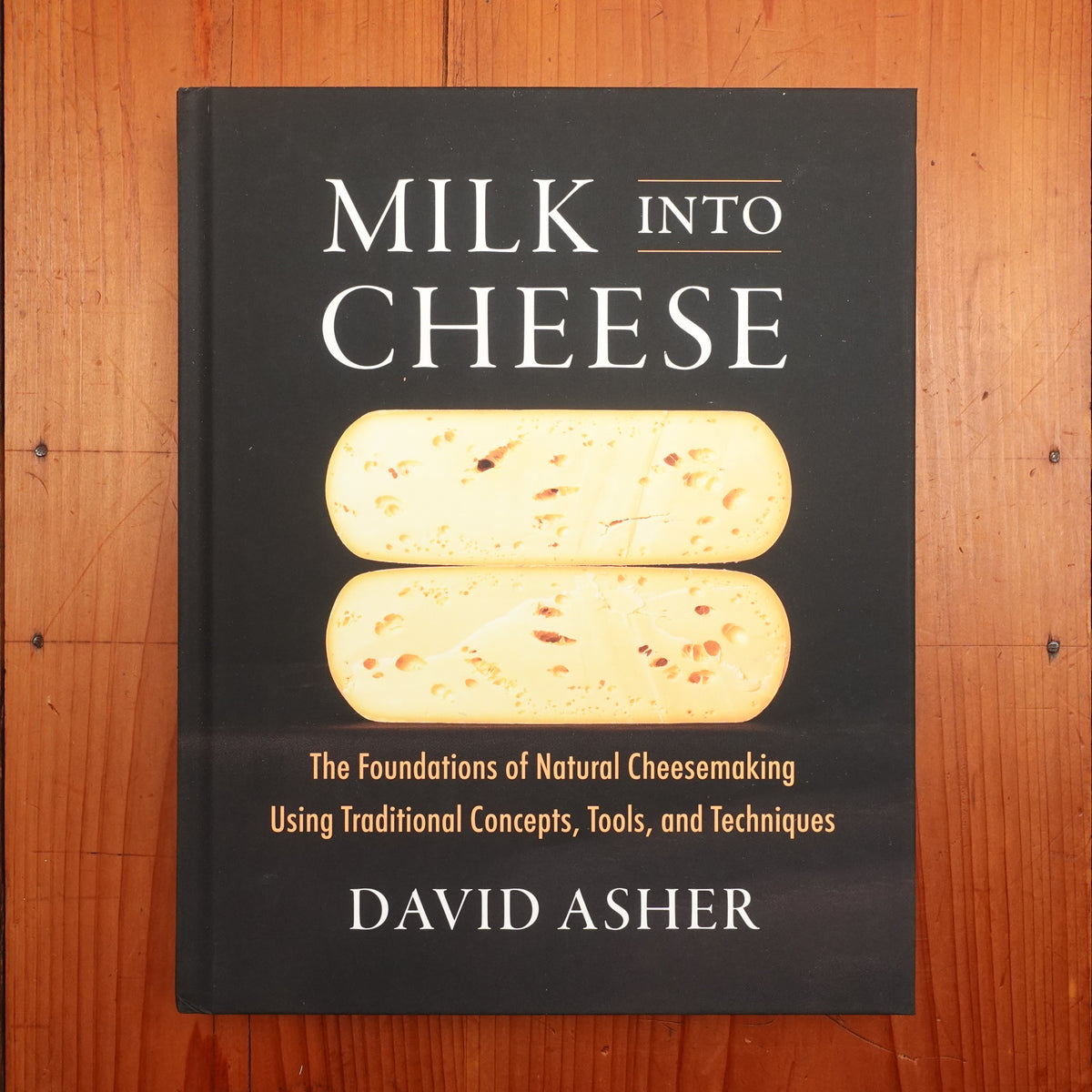 Milk into Cheese - David Asher