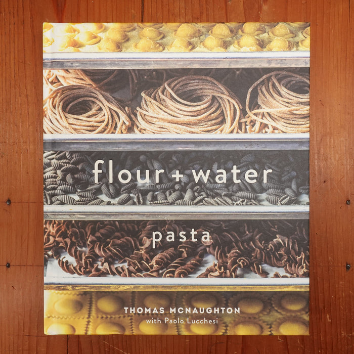 Flour + Water: Pasta -  Thomas McNaughton