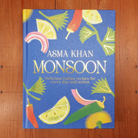 Monsoon: Delicious Indian Recipes for Every Day and Season - Asma Khan