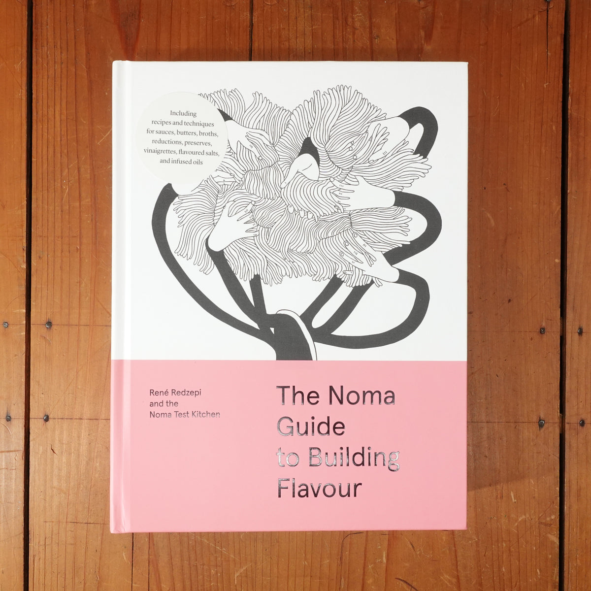 The Noma Guide to Building Flavour - René Redzepi & Noma Test Kitchen