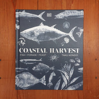 Coastal Harvest: Fish - Forage - Feast: A Cookbook - Taku Kondo