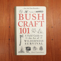 Bush Craft 101: A Field Guide - Dave Canterbury