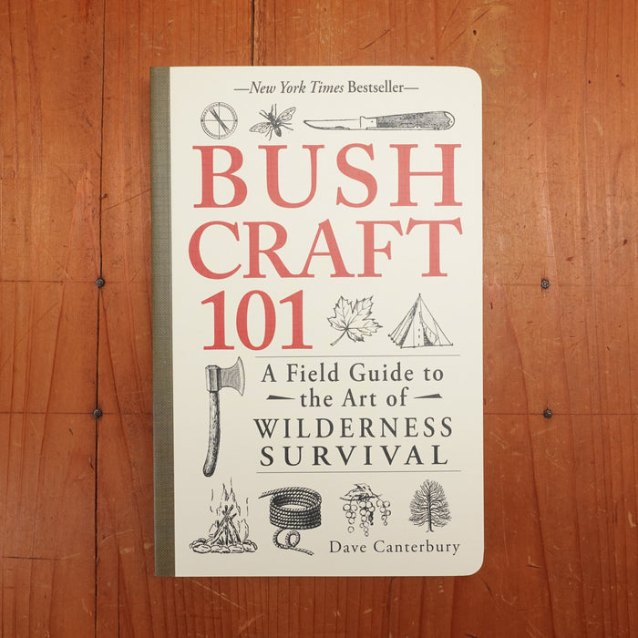 Bush Craft 101: A Field Guide - Dave Canterbury