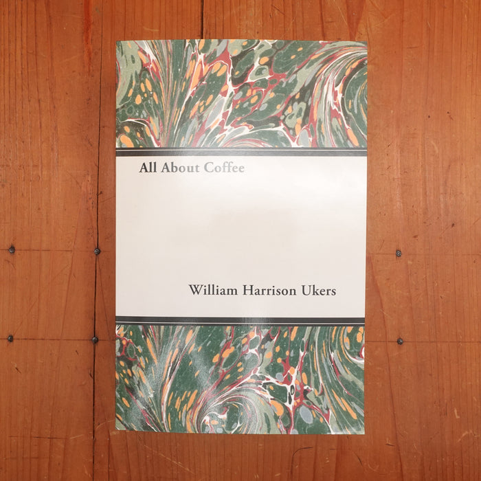 All About Coffee - William Harrison Ukers