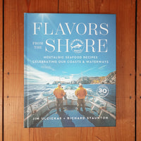 Flavors from the Shore: Nostalgic Seafood Recipes Celebrating Our Coasts & Waterways - Jim Ulcickas, Richard Staunton, James O. Fraioli