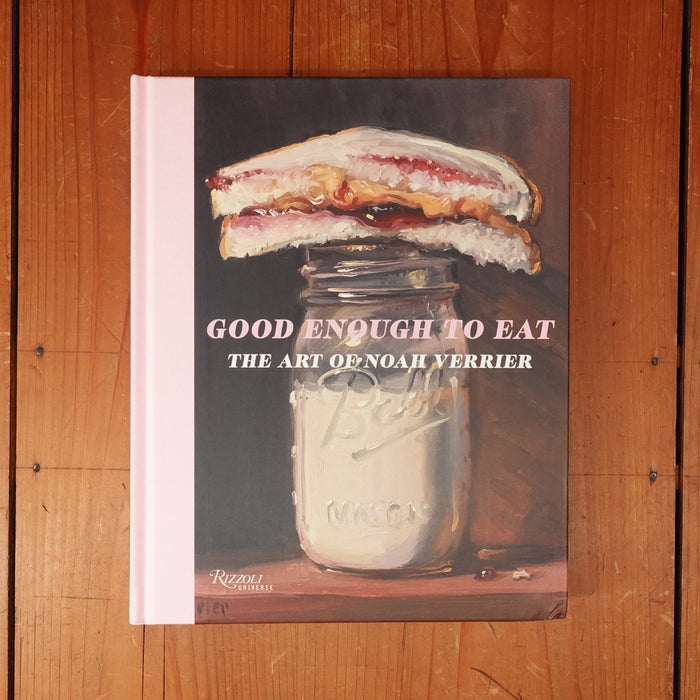 Good Enough to Eat The Art of Noah Verrier - Noah Verrier