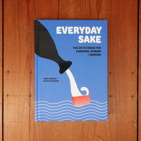 Everyday Sake: The Go-To Guide for Choosing, Pairing, and Serving - Yoko Kumano, Kayoko Akabori