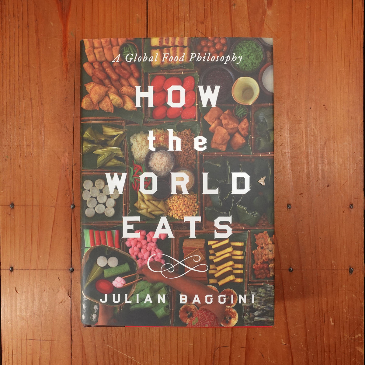 How the World Eats - Julian Baggini