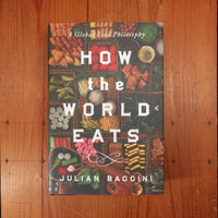 How the World Eats - Julian Baggini