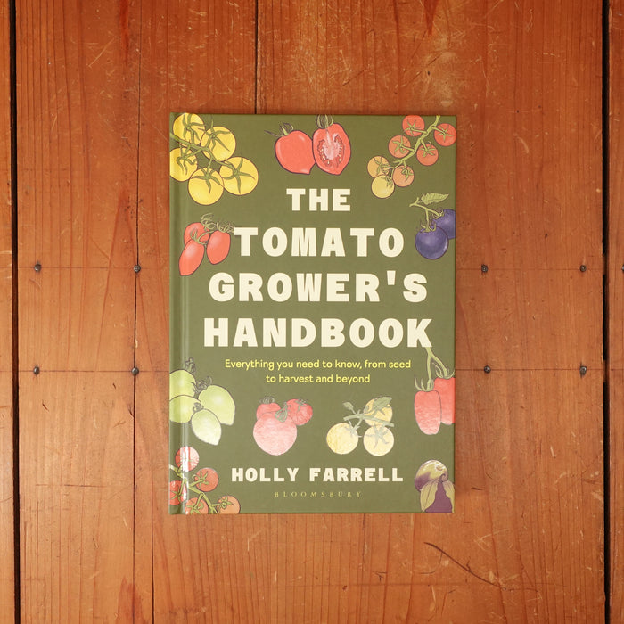 The Tomato Grower's Handbook: Everything You Need to Know, from Seed to Harvest and Beyond - Holly Farrell