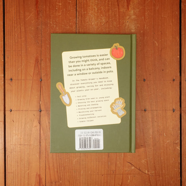 The Tomato Grower's Handbook: Everything You Need to Know, from Seed to Harvest and Beyond - Holly Farrell