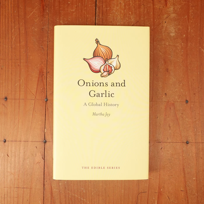 Onions and Garlic: A Global History - Martha Jay