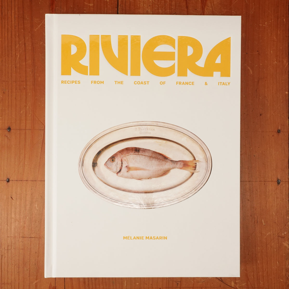 Riviera: Recipes from the Coast of France and Italy - Melanie Masarin