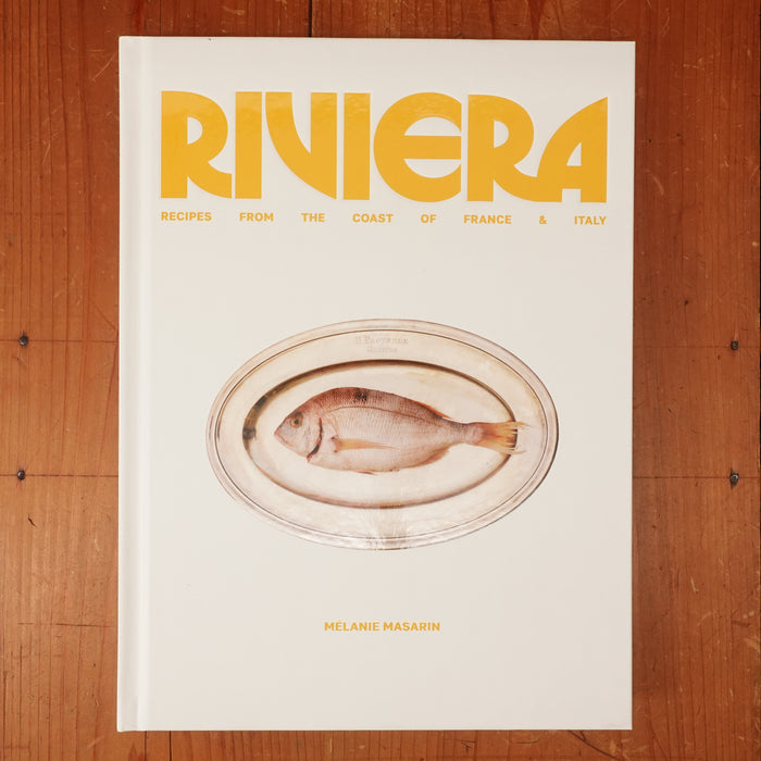 Riviera: Recipes from the Coast of France and Italy - Melanie Masarin