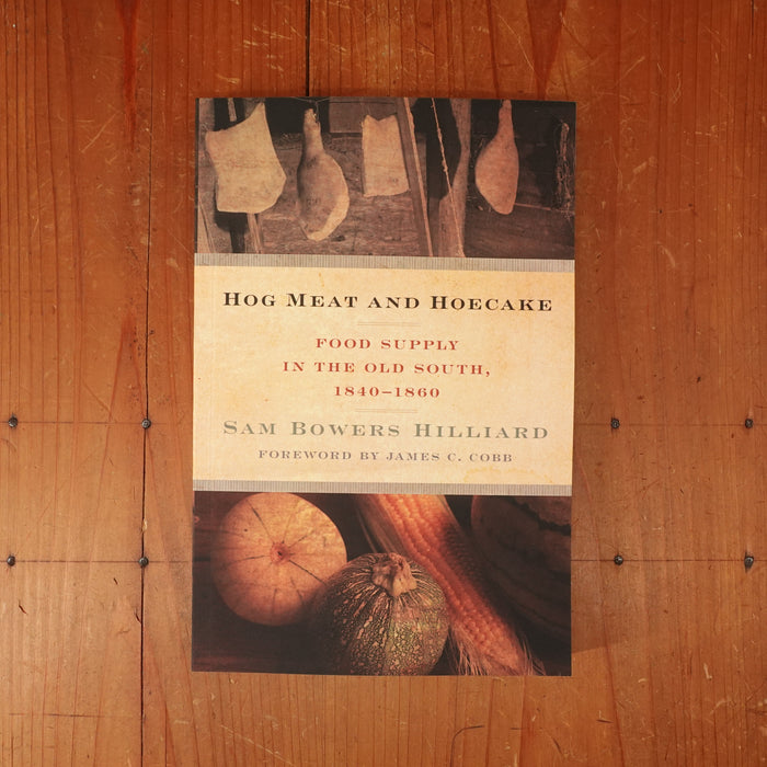 Hog Meat and Hoecake: Food Supply in the Old South, 1840-1860 - Sam Bowers Hilliard
