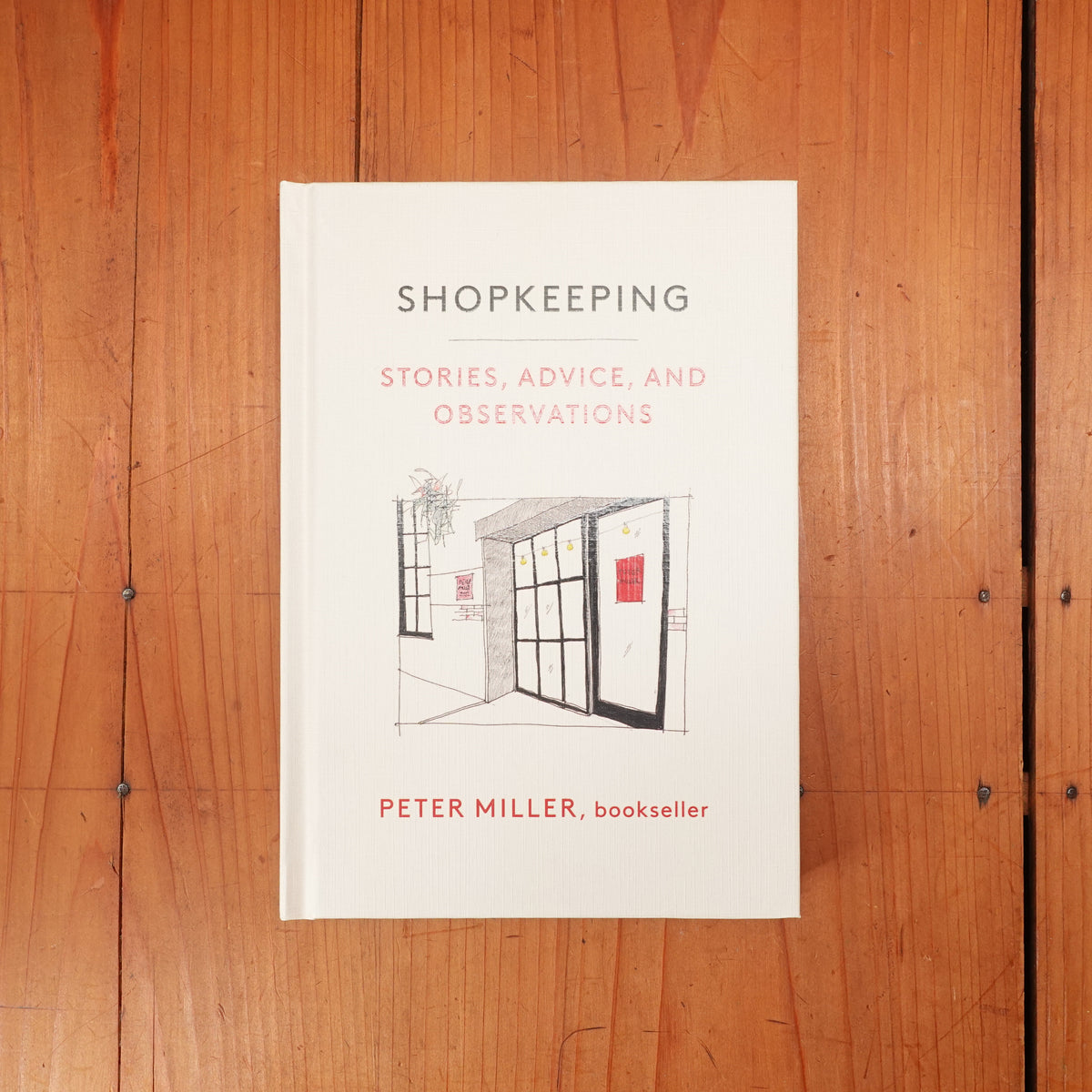 Shopkeeping: Stories, Advice, and Observations - Peter Miller