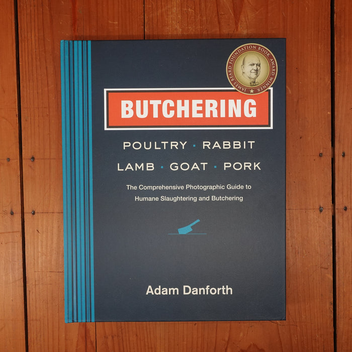 Butchering: Poultry, Rabbit, Lamb, Goat, Pork - Adam Danforth