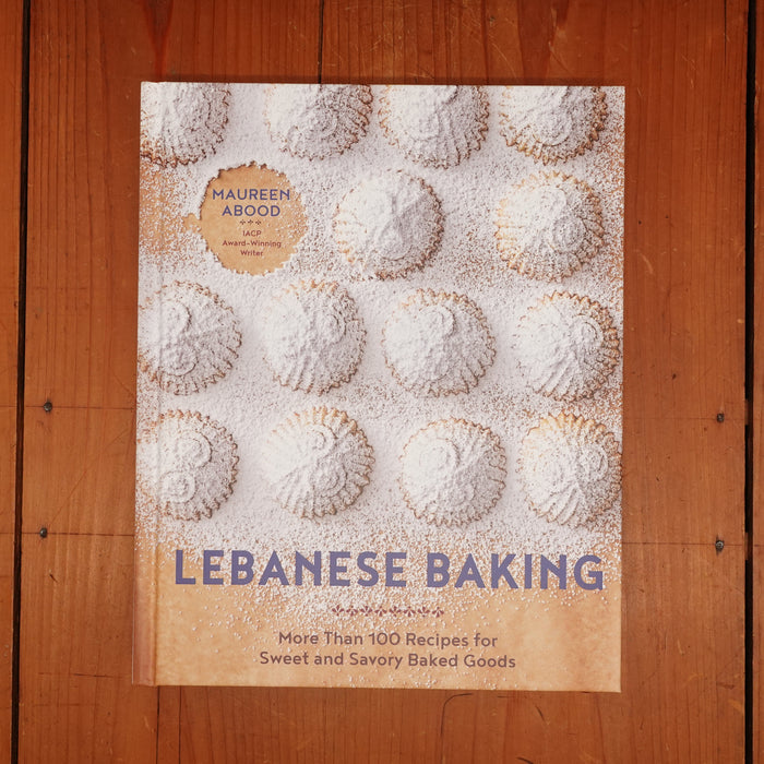 Lebanese Baking More Than 100 Recipes for Sweet and Savory Baked Goods -  Maureen Abood