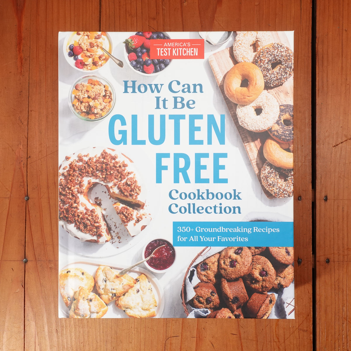 How Can It Be Gluten Free Cookbook Collection: 350+ Groundbreaking Recipes for All Your Favorites - America's Test Kitchen