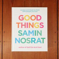 Good Things: Recipes to Share with People You Love – From the Host and Bestselling Author of Salt, Fat, Acid, Heat.- Samin Nosrat