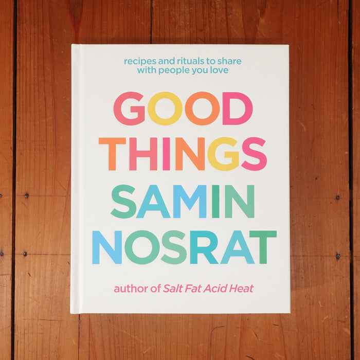 Good Things: Recipes to Share with People You Love – From the Host and Bestselling Author of Salt, Fat, Acid, Heat.- Samin Nosrat