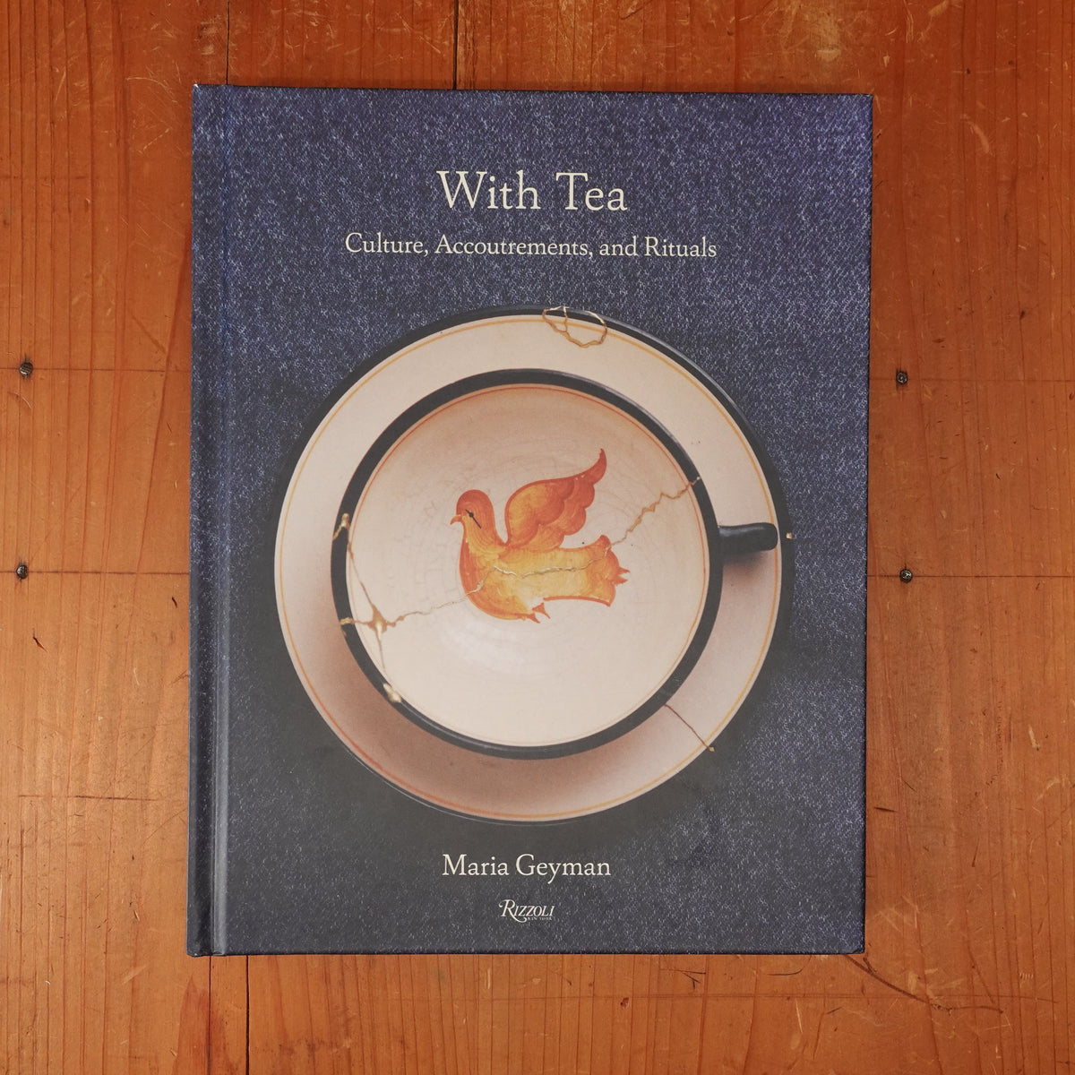 With Tea - Culture, Accoutrements, and Rituals - Maria Geyman