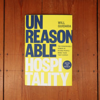 Unreasonable Hospitality: The Remarkable Power of Giving People More Than They Expect - Will Guidara