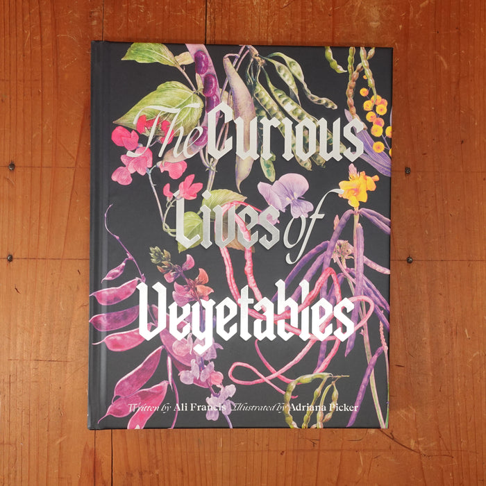 The Curious Lives of Vegetables - Ali Francis, Adriana Picker