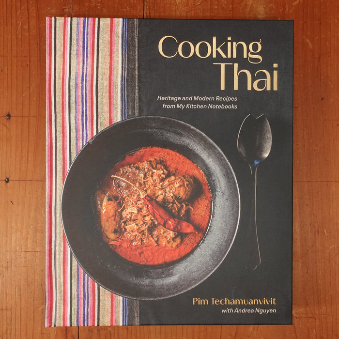 Cooking Thai - Heritage and Modern Recipes from My Kitchen Notebooks - Pim Techamuanvivit