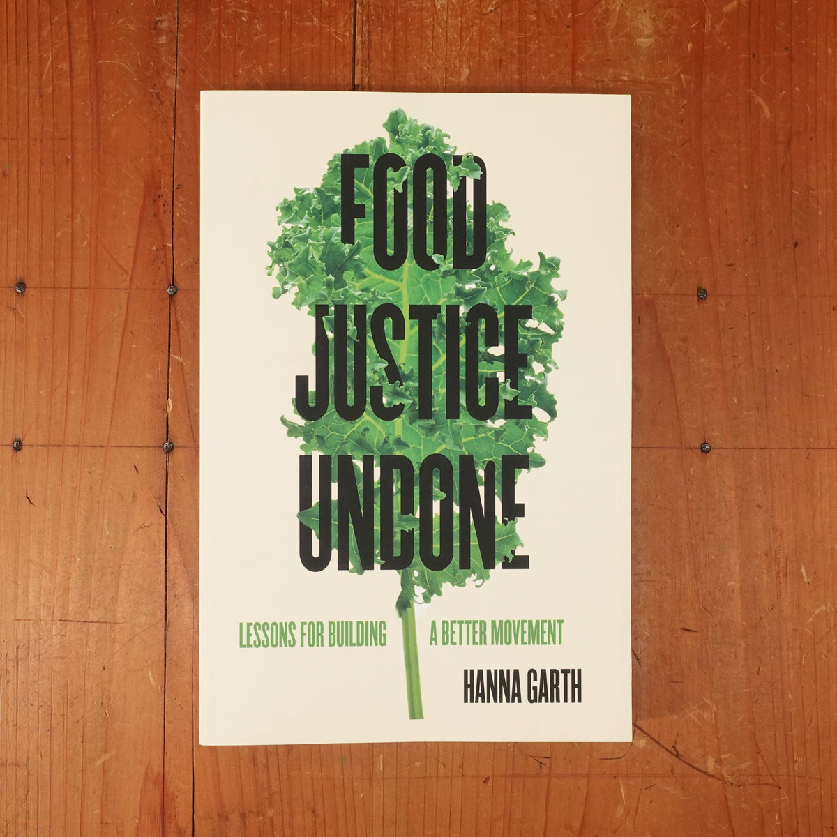 Food Justice Undone - Lessons For Building A Better Movement - Hanna Garth