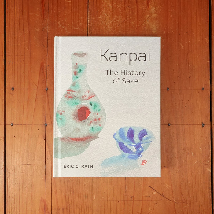 Kanpai: The History of Sake - Eric C. Rath