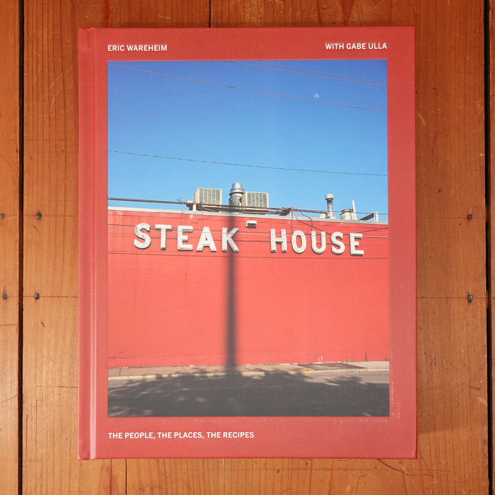 Steak House: The People, the Places, the Recipes - Eric Wareheim