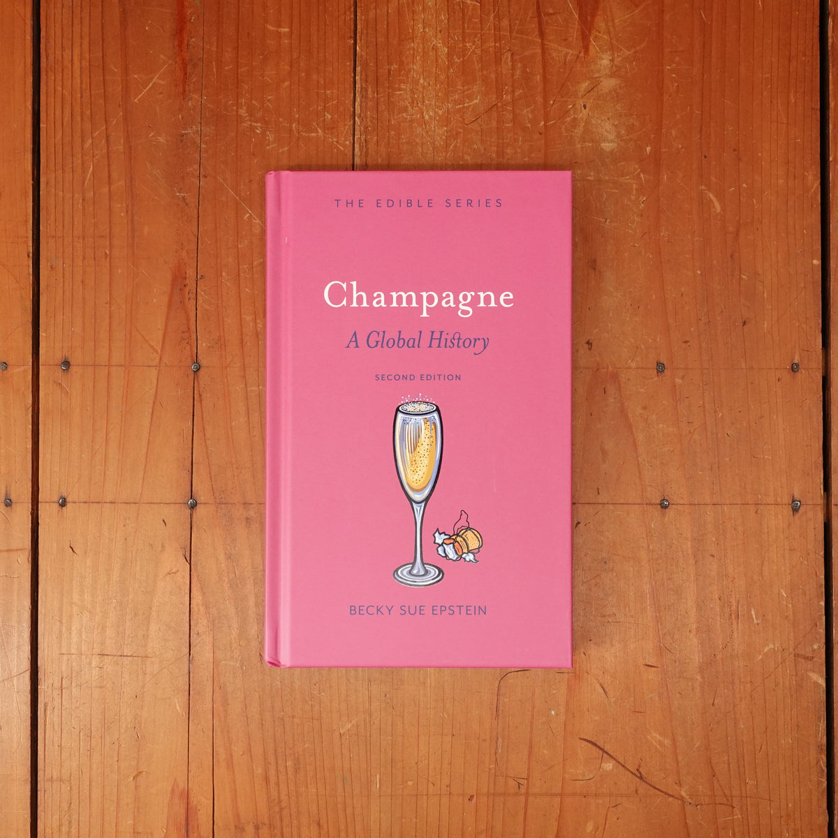 Champagne: A Global History, Second Edition - Becky Sue Epstein