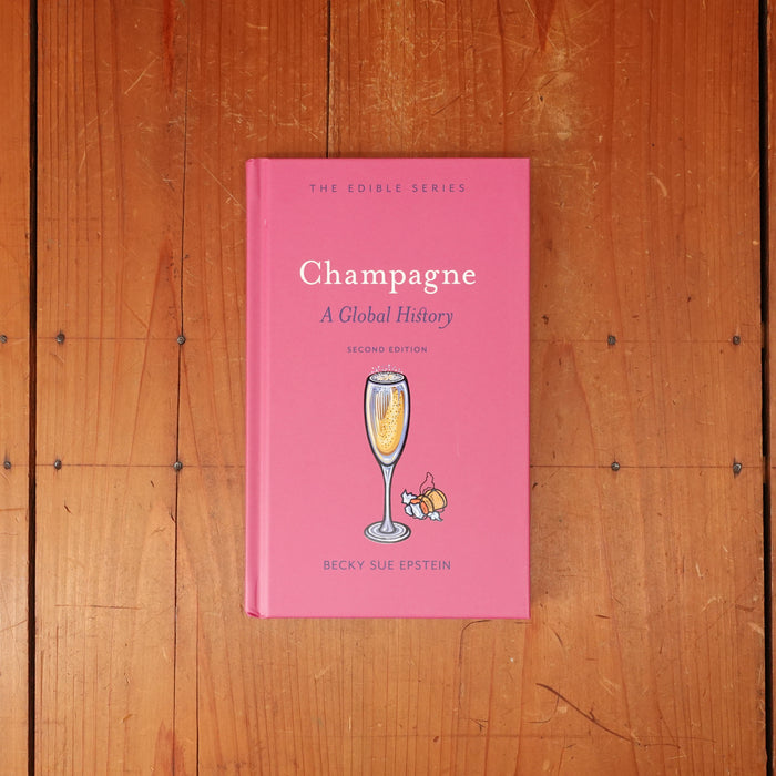Champagne: A Global History, Second Edition - Becky Sue Epstein