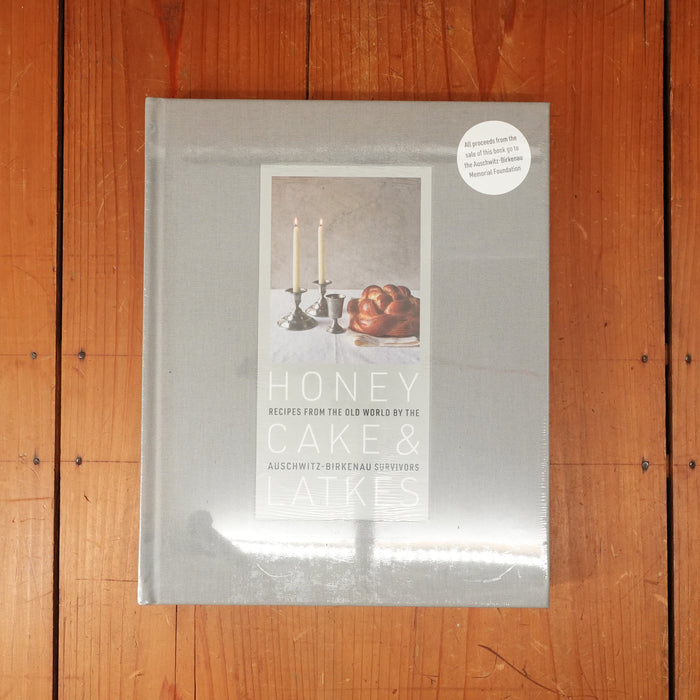 Honey Cake and Latkes: Recipes from the Old World by the Auschwitz-Birkenau Survivors - Auschwitz-Birkenau Memorial Foundation